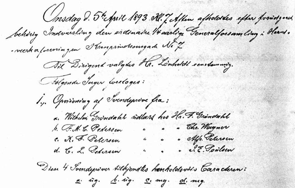 Ved Blikkenslagerlavets kvartårlige generalforsamling den 5. april 1893 i Håndværkerforeningen i København blev fire svendestykker forevist lavet. Nr. a var Wilhelm Grøndahl, der fik karakteren ug.
