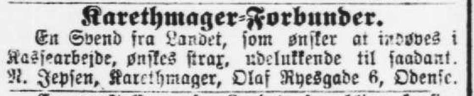 Karetmager N. Jepsen søger Karethmager-Forbunder og helst en svend fra landet, der ønsker at blive oplæst i at lave vognkasser (fadinger). Annonce i Fyens Stiftstidende, 15. juli 1892.
